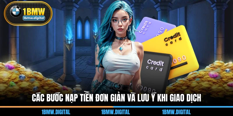 Các bước nạp tiền đơn giản và lưu ý khi giao dịch