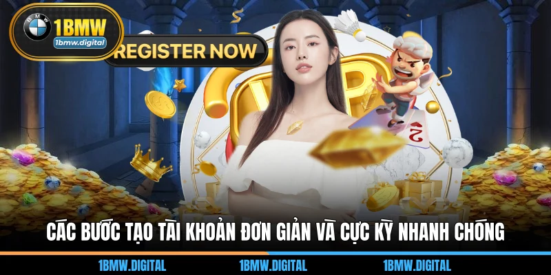 Các bước tạo tài khoản đơn giản và cực kỳ nhanh chóng