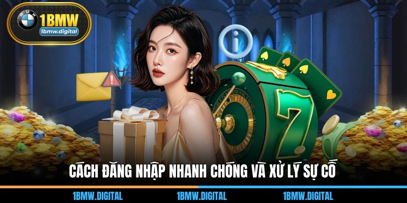 Cách đăng nhập nhanh chóng và xử lý sự cố