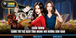 Chắn 1BMW – Game Trí Tuệ Kịch Tính Mang Hơi Hướng Dân Gian