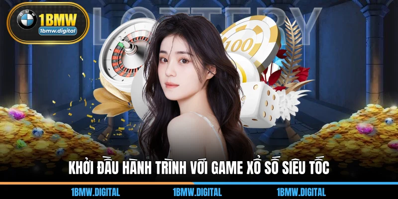 Khởi đầu hành trình với game xổ số siêu tốc