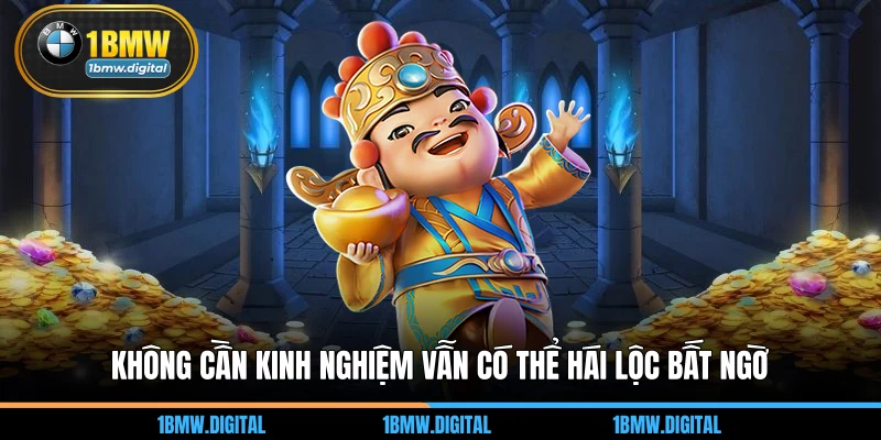 Không cần kinh nghiệm vẫn có thể hái lộc bất ngờ