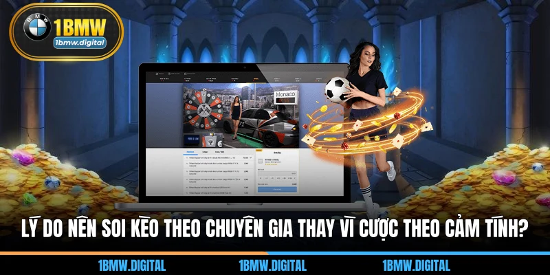Lý do nên soi kèo theo chuyên gia thay vì cược theo cảm tính?