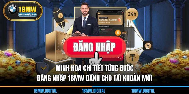 Minh họa chi tiết từng bước đăng nhập 1BMW dành cho tài khoản mới