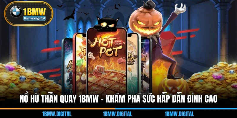 Nổ Hũ Thần Quay 1BMW - Khám Phá Sức Hấp Dẫn Đỉnh Cao