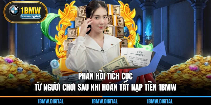 Phản hồi tích cực từ người chơi sau khi hoàn tất nạp tiền 1BMW