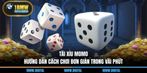 Tài Xỉu Momo - Hướng Dẫn Cách Chơi Đơn Giản Trong Vài Phút