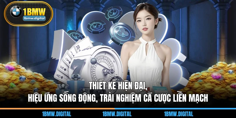 Thiết kế hiện đại, hiệu ứng sống động, trải nghiệm cá cược liền mạch