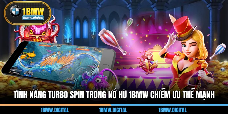 Tính năng Turbo Spin trong nổ hũ 1BMW chiếm ưu thế mạnh 