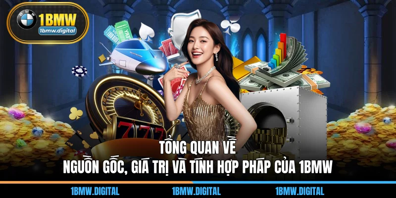 Tổng quan về nguồn gốc, giá trị và tính hợp pháp của 1BMW
