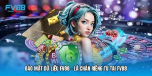 Bảo Mật Dữ Liệu FV88 - Lá Chắn Riêng Tư Tại Fv88