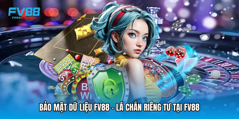 Bảo Mật Dữ Liệu FV88 - Lá Chắn Riêng Tư Tại Fv88