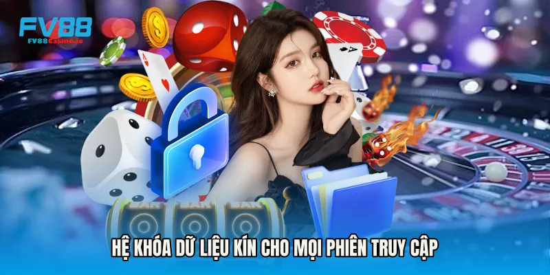 Hệ khóa dữ liệu kín cho mọi phiên truy cập