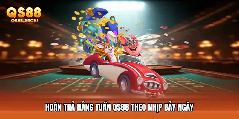 Hoàn Trả Hằng Tuần QS88 theo nhịp bảy ngày