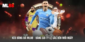 Kèo Bóng Đá ML88 - Bảng Soi Tỷ Lệ Sắc Bén Mỗi Ngày